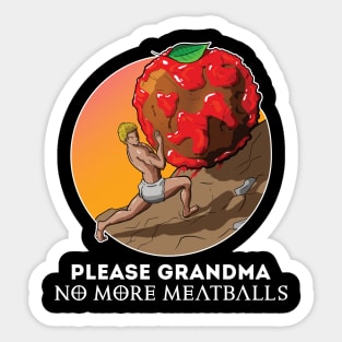 Please Grandma No More Meatballs Funny Sticker